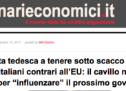 Scenarieconomici: La spinta tedesca a tenere sotto scacco i futuri politici italiani contro Ue
